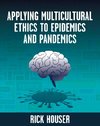 Applying Multicultural Ethics to Epidemics and Pandemics