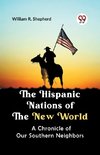 The Hispanic Nations of the New World A CHRONICLE OF OUR SOUTHERN NEIGHBORS