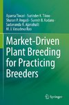 Market-Driven Plant Breeding for Practicing Breeders