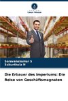 Die Erbauer des Imperiums: Die Reise von Geschäftsmagnaten