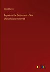 Report on the Settlement of the Shahjehanpore District