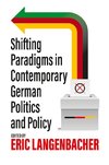 Shifting Paradigms in Contemporary German Politics and Policy