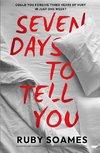 Seven Days to Tell You