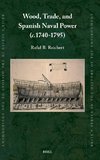 Wood, Trade, and Spanish Naval Power (<i>c</i>.1740-1795)