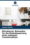 Mikrokerne: Biomarker für die Risikobewertung einer malignen Transformation