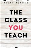 THE CLASS YOU TEACH