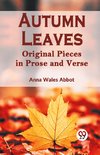 Autumn Leaves Original Pieces In Prose And Verse