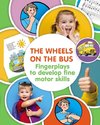 The Wheels on the Bus. Fingerplay to Develop Fine Motor Skills