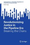 Revolutionizing Justice in the Pipeline Era