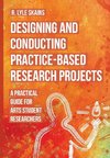 Designing and Conducting Practice-Based Research Projects
