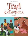 Trail Collections Part 2