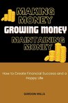 Making Money, Growing Money and Maintaining Money