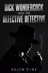 Dick Wondercock and the Defective Detective