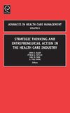 Strategic Thinking and Entrepreneurial Action in the Health Care Industry