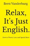 Relax, It's Just English