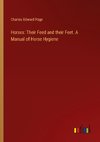 Horses: Their Feed and their Feet. A Manual of Horse Hygiene
