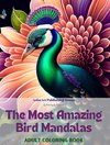 The Most Amazing Bird Mandalas | Adult Coloring Book | Anti-Stress and Relaxing Mandalas to Promote Creativity