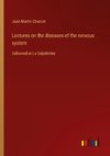 Lectures on the diseases of the nervous system