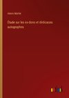 Étude sur les ex-dono et dédicaces autographes