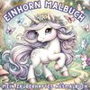 Einhorn-Abenteuer: Malbuch für Mädchen - 50 magische Ausmalvorlagen!