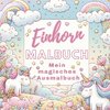 Mein Magisches Einhorn Malbuch: Kreativer Spaß für Mädchen!