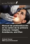 Manual de profundización en la caries de la primera infancia: Insight, Avoidance, and Man