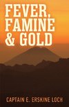 Fever, Famine, and Gold