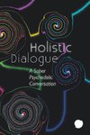 Holistic Dialogue (Sober Psychedelic Conversation)