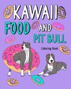 Kawaii Food and Pit Bull Coloring Book