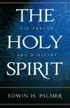 THE HOLY SPIRIT HIS PERSON & MINISTRY