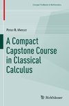A Compact Capstone Course in Classical Calculus
