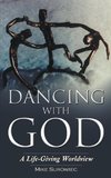Dancing With God - A Life-Giving Worldview