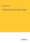 The Sportsman's Club Among the Trappers