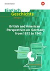British and American Perspectives on Germany from 1815 to 1945. EinFach Geschichte ... unterrichten BILINGUAL
