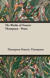 The Works of Francis Thompson - Prose