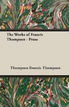 The Works of Francis Thompson - Prose