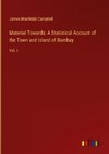 Material Towards: A Statistical Account of the Town and Island of Bombay