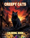 Creepy cats | Coloring Book | Fascinating and Creative Scenes of Terrifying Cats for Teens and Adults