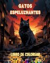 Gatos espeluznantes | Libro de colorear | Escenas fascinantes y creativas de gatos terroríficos para mayores de 15 años