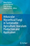 Arbuscular Mycorrhizal Fungi in Sustainable Agriculture: Inoculum Production and Application