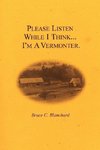 Please Listen While I Think . . . I'm A Vermonter