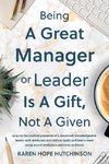 Being a Great Manager or Leader Is a Gift, Not a Given