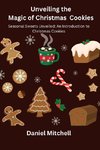Unveiling the Magic of Christmas Cookies