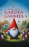The Secret Lives of Garden Gnomes