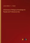 A Dictionary of Religious Knowledge for Popular and Professional Use