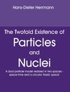 The Twofold Existence of Particles and Nuclei
