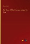 The Works of Alfred Tennyson. Idylls of the King