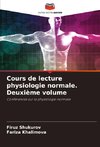 Cours de lecture physiologie normale. Deuxième volume