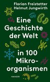 Eine Geschichte der Welt in 100 Mikroorganismen