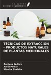TÉCNICAS DE EXTRACCIÓN - PRODUCTOS NATURALES DE PLANTAS MEDICINALES